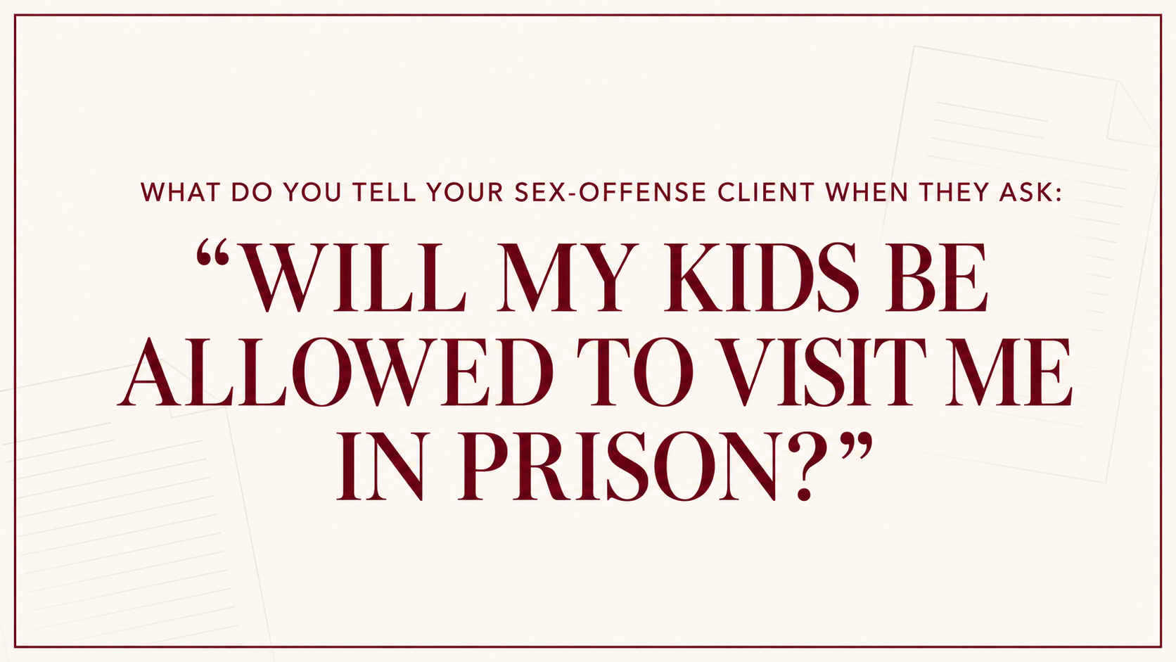 Will My Kids Be Allowed to Visit Me in Federal Prison?