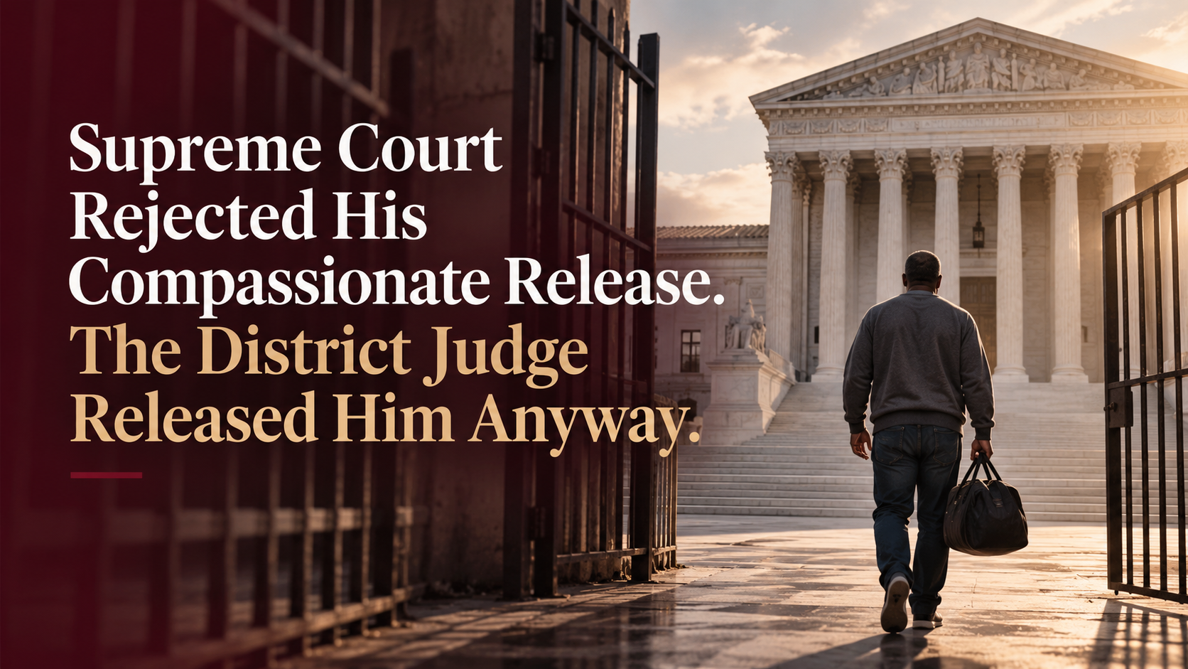 Supreme Court Rejected His Compassionate Release. The District Judge Released Him Anyway.